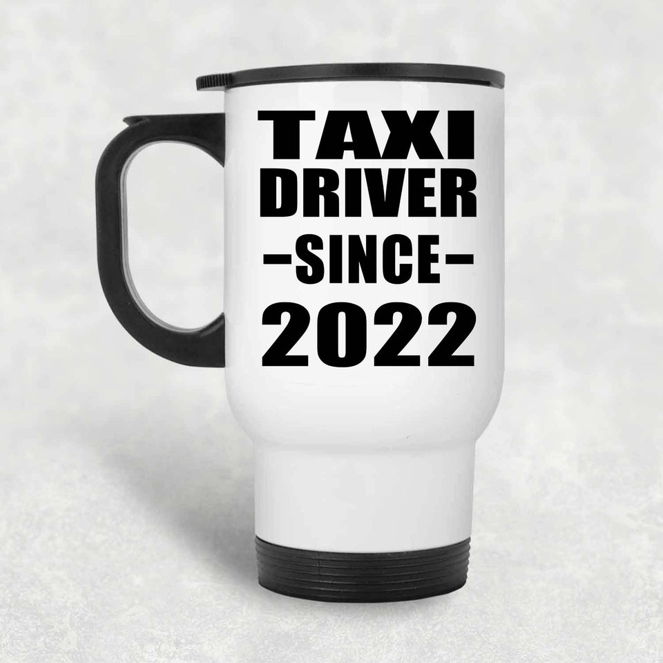 Taxi Driver Since 2022 - White Travel Mug