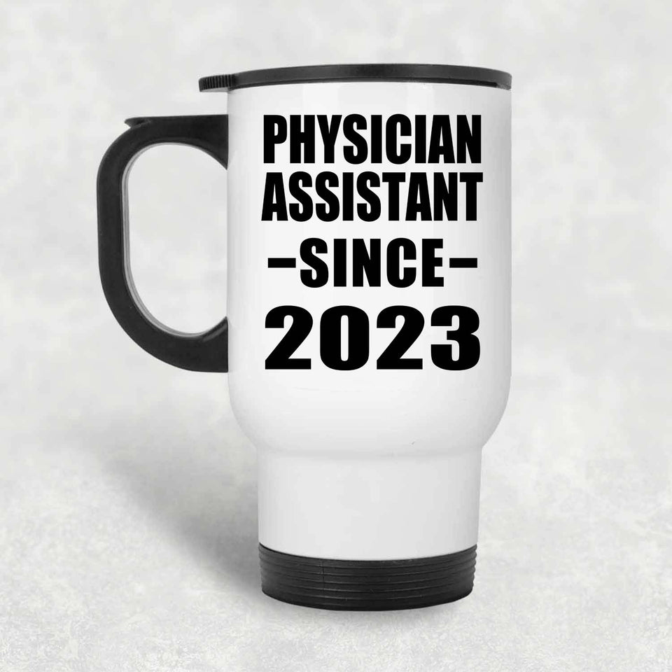 Physician Assistant Since 2023 - White Travel Mug