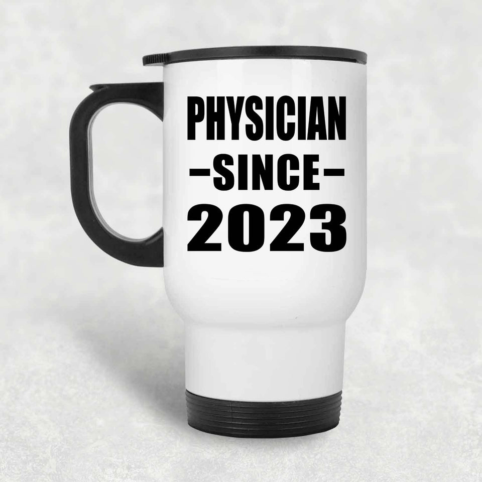 Physician Since 2023 - White Travel Mug