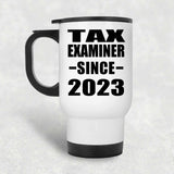 Tax Examiner Since 2023 - White Travel Mug