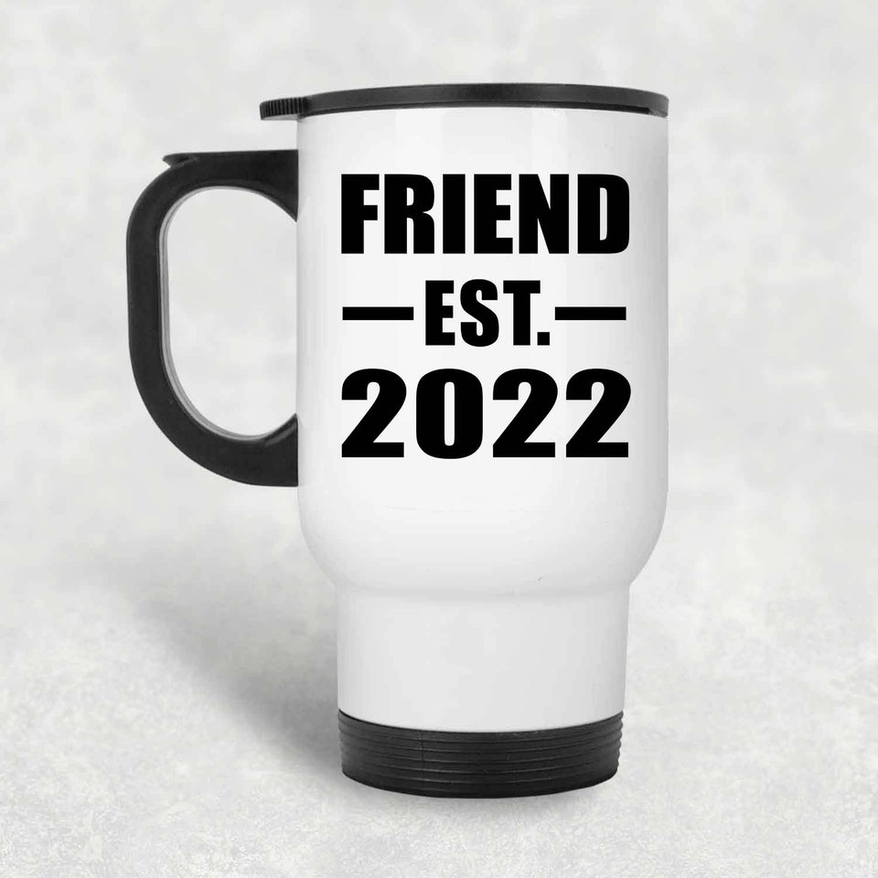 Friend Established EST. 2022 - White Travel Mug