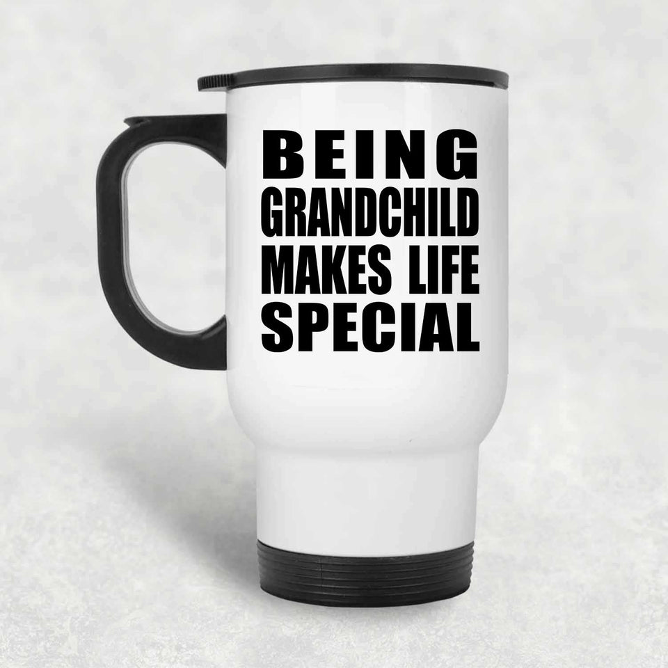 Being Grandchild Makes Life Special - Travel Mug White