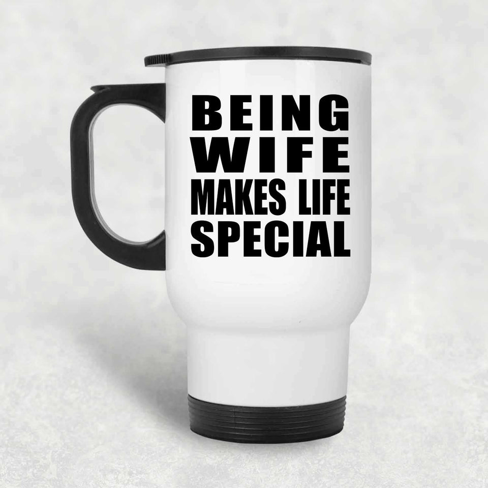 Being Wife Makes Life Special - Travel Mug White
