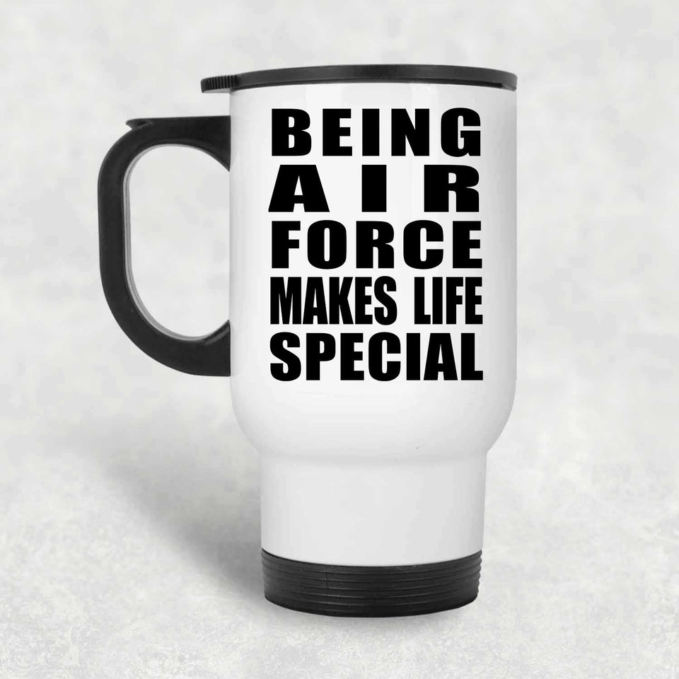 Being Air Force Makes Life Special - Travel Mug White