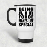 Being Air Force Makes Life Special - Travel Mug White