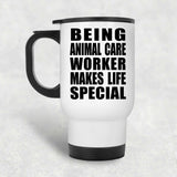 Being Animal Care Worker Makes Life Special - Travel Mug White
