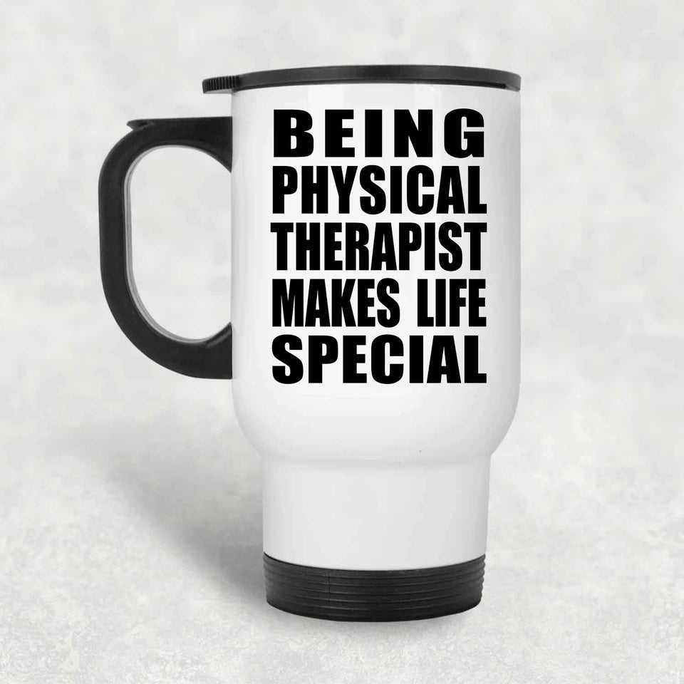 Being Physical Therapist Makes Life Special - Travel Mug White