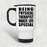 Being Physical Therapist Makes Life Special - Travel Mug White