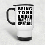 Being Taxi Driver Makes Life Special - Travel Mug White