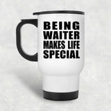 Being Waiter Makes Life Special - Travel Mug White