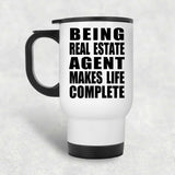 Being Real Estate Agent Makes Life Complete - Travel Mug White