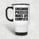 Crossword Puzzles Makes Life Complete - Travel Mug White