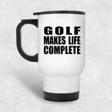 Golf Makes Life Complete - Travel Mug White