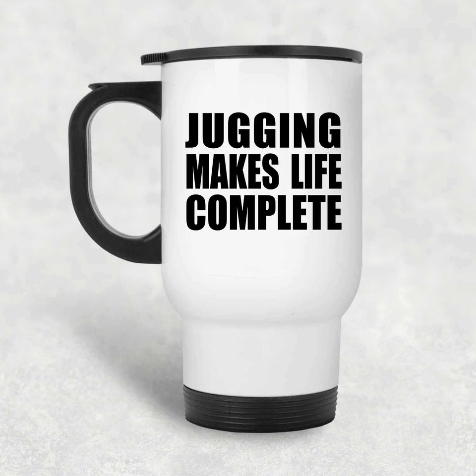 Jugging Makes Life Complete - Travel Mug White