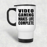Video Gaming Makes Life Complete - Travel Mug White