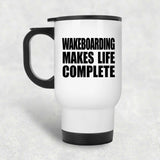 Wakeboarding Makes Life Complete - Travel Mug White