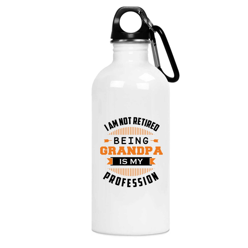 I Am Not Retired, Being Grandpa Is My Profession - Water Bottle
