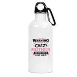 Warning I Have A Crazy Mother & I Am Not Afraid To Use Her - Water Bottle