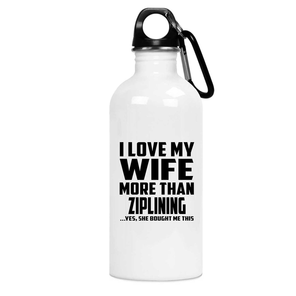 I Love My Wife More Than Ziplining - Water Bottle