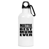 Mattie Best Mum Ever - Water Bottle