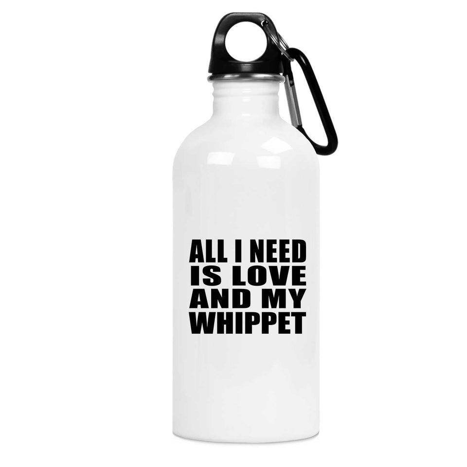 All I Need Is Love And My Whippet - Water Bottle