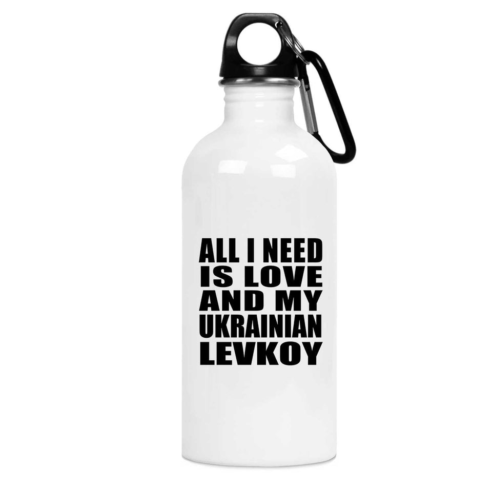 All I Need Is Love And My Ukrainian Levkoy - Water Bottle