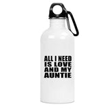 All I Need Is Love And My Auntie - Water Bottle