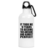 9th Birthday Took 9 Years To Become Awesome & Perfect - Water Bottle