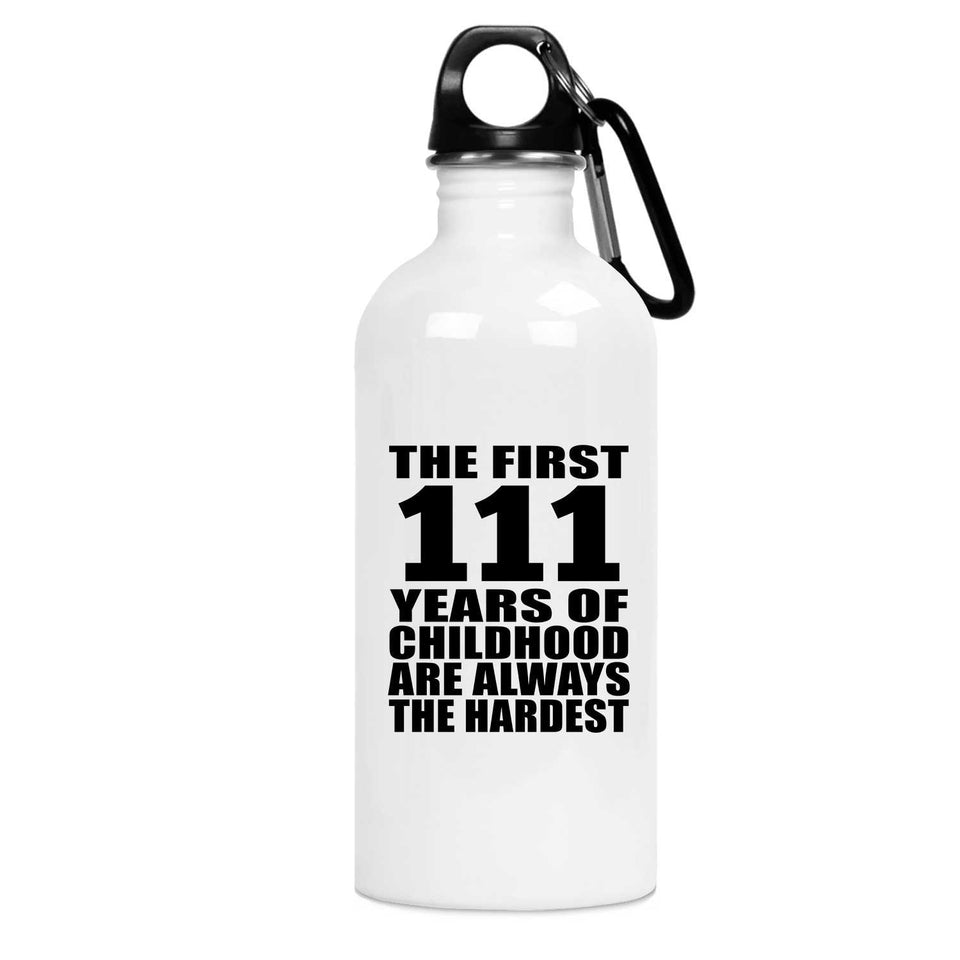111th Birthday First 111 Years of Childhood Are The Hardest - Water Bottle