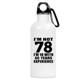 78th Birthday I'm Not 78 I'm 18 With 60 Years Experience - Water Bottle
