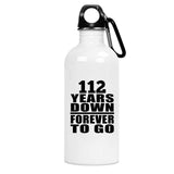 112th Anniversary 112 Years Down Forever to Go - Water Bottle