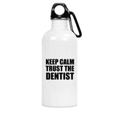 Keep Calm and Trust The Dentist - Water Bottle