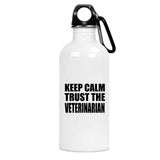 Keep Calm and Trust The Veterinarian - Water Bottle