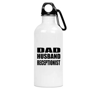 Dad Husband Receptionist - Water Bottle