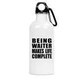 Being Waiter Makes Life Complete - Water Bottle