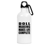 Doll Making Makes Life Complete - Water Bottle