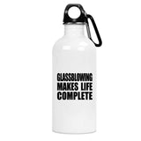 Glassblowing Makes Life Complete - Water Bottle