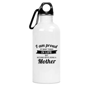 Proud of Many Things In Life, Nothing Beats Being a Mother - Water Bottle