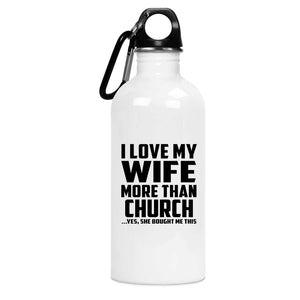 I Love My Wife More Than Church - Water Bottle