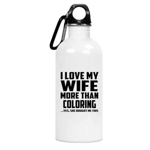 I Love My Wife More Than Coloring - Water Bottle