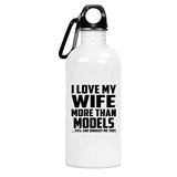 I Love My Wife More Than Models - Water Bottle