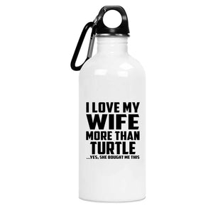 I Love My Wife More Than Turtle - Water Bottle