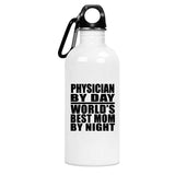 Physician By Day World's Best Mom By Night - Water Bottle