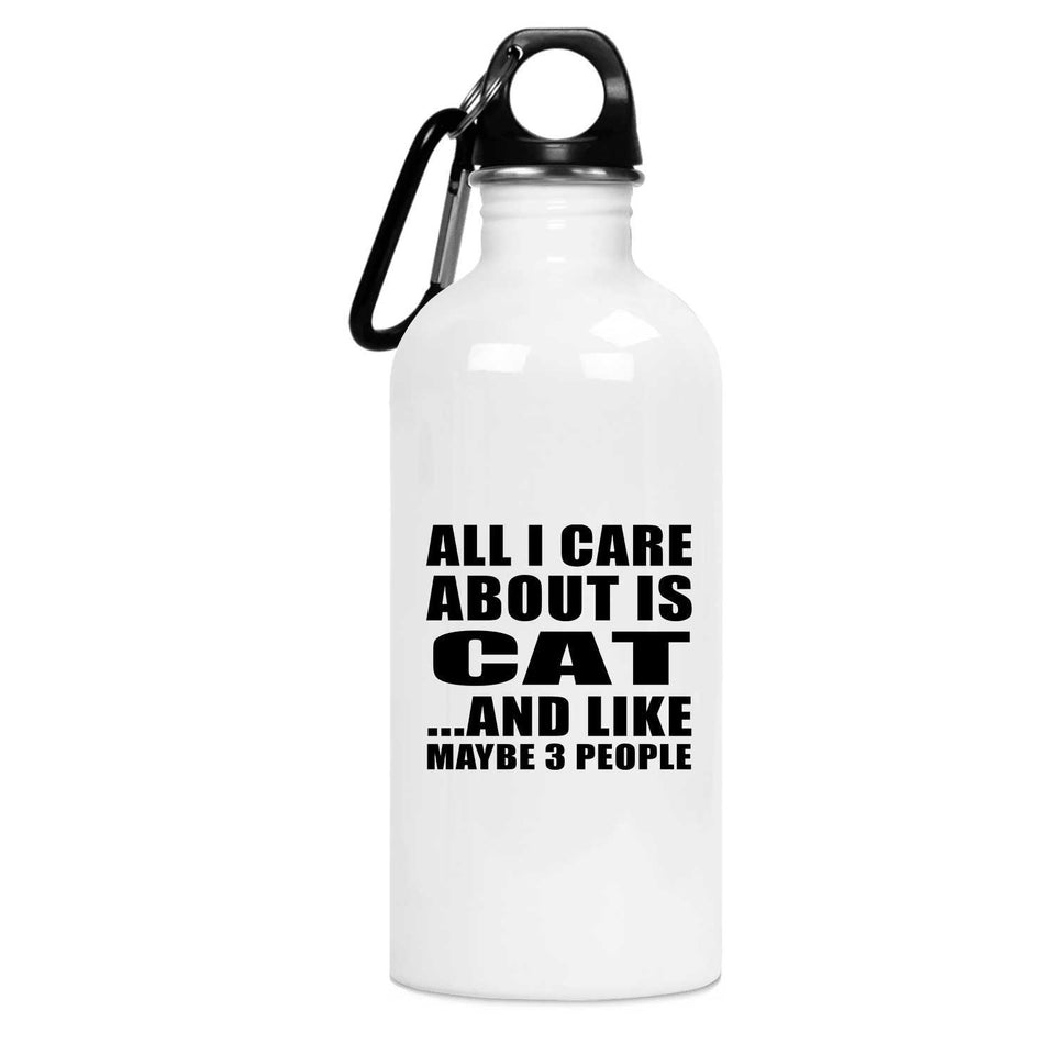 All I Care About Is Cat - Water Bottle