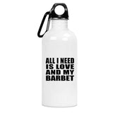 All I Need Is Love And My Barbet - Water Bottle