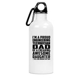 Proud Engineering Technician Dad Of Awesome Daughter - Water Bottle