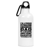 Proud Petroleum Engineer Dad Of Awesome Daughter - Water Bottle