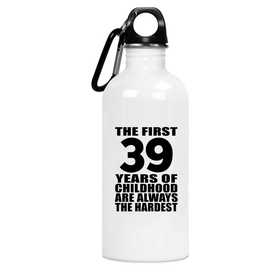 39th Birthday First 39 Years of Childhood Are The Hardest - Water Bottle