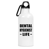 Dental Hygienist Life - Water Bottle