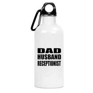 Dad Husband Receptionist - Water Bottle